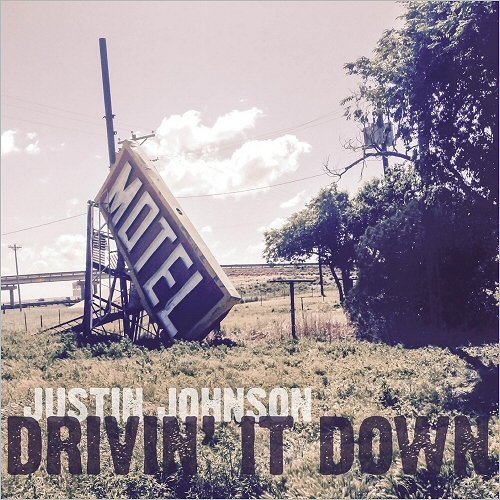 Justin Johnson - Drivin' It Down (2CD) (2017)